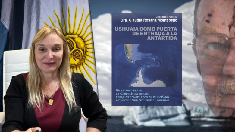 Ushuaia, clave del tablero austral: un libro que pone a Tierra del Fuego en el centro de la geopolítica antártica